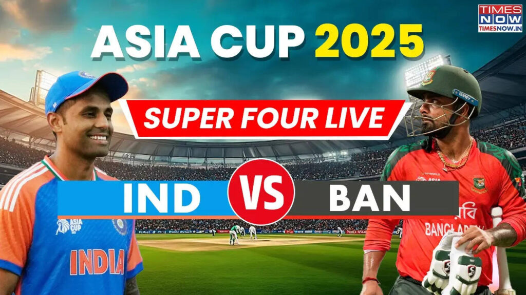 India vs Bangladesh Live Score, Asia Cup 2025 Super Four: IND Aim For Final As They Face In-Form BAN