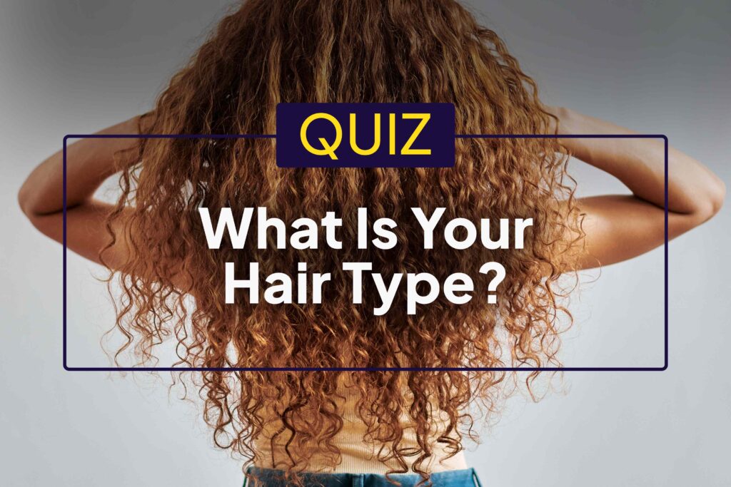 What Is Your Hair Type? Take the Quiz To Find Out