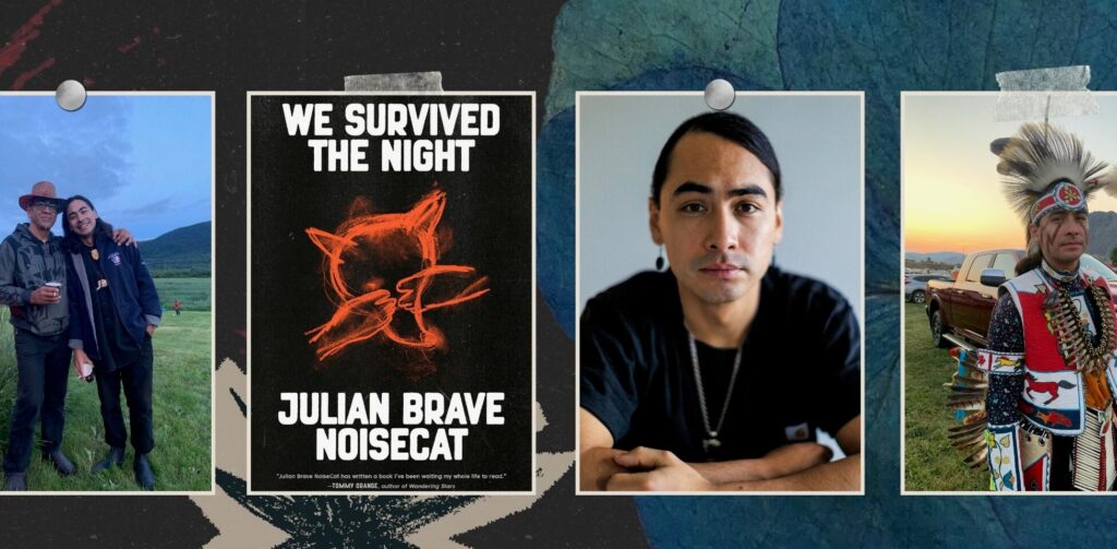 Julian Brave NoiseCat on His New Memoir ‘We Survived the Night’ We Survived the Night